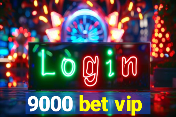 9000 bet vip